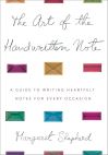The Art of the Handwritten Note- A Guide to Reclaiming Civilized Communication by Margaret Shepherd..jpg