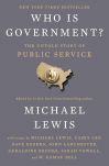 Who is Government? The Untold Story of Public Service by Michael Lewis.jpg