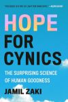 Hope for Cynics- The Surprising Science of Human Goodness by Jamil Zaki.jpg